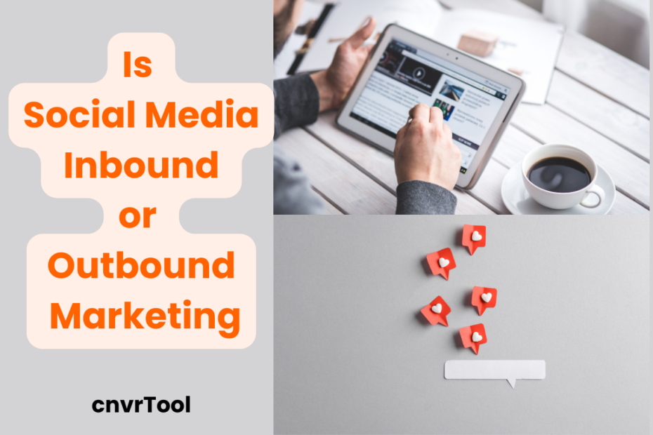 Is Social Media Inbound Or Outbound Marketing
