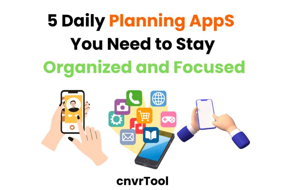 5 Daily Planning AppS You Need to Stay Organized and Focused