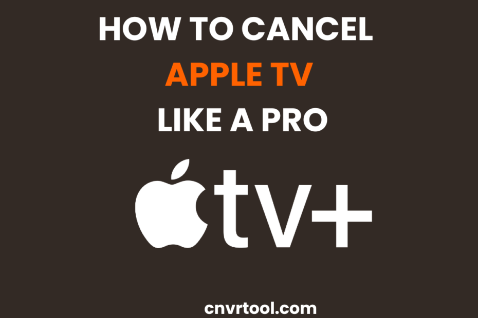 HOW TO CANCEL APPLE TV LIKE A PRO