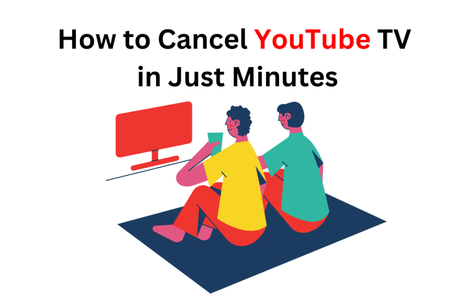How to Cancel YouTube TV in Just Minutes