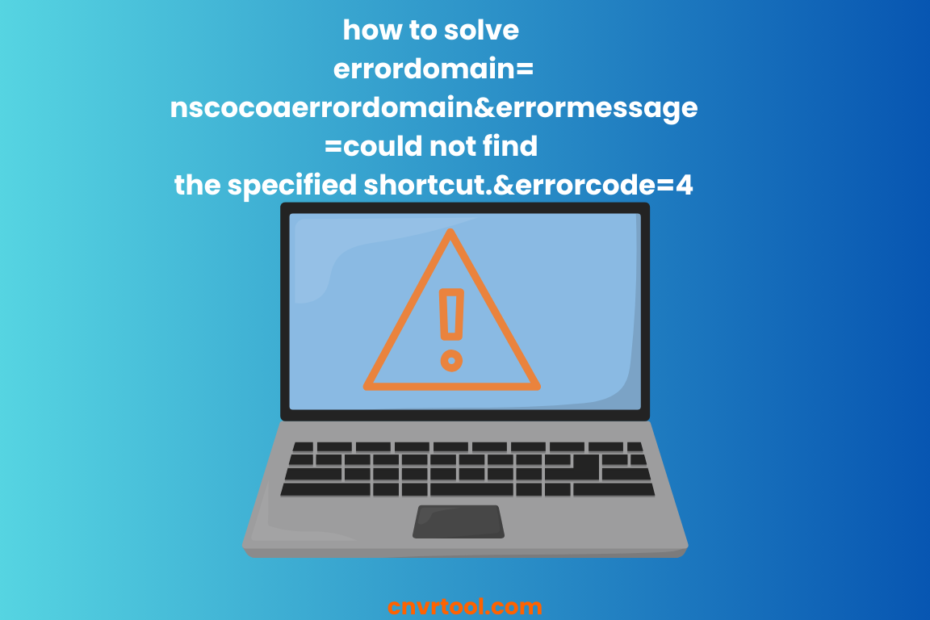 how to solve errordomain=nscocoaerrordomain&errormessage=could not find the specified shortcut.&errorcode=4