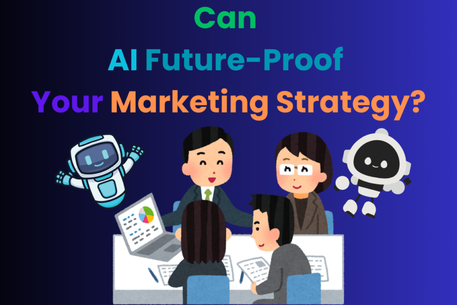 Can AI Future-Proof Your Marketing Strategy?