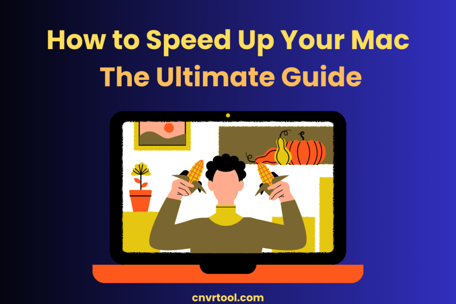 How to Speed Up Your Mac The Ultimate Guide