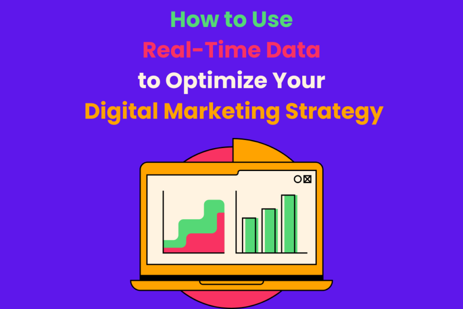 How to Use Real Time Data to Optimize Your Digital Marketing Strategy