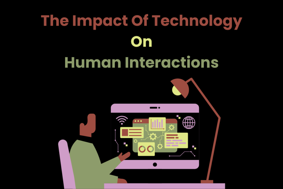 The Impact Of Technology On Human Interactions