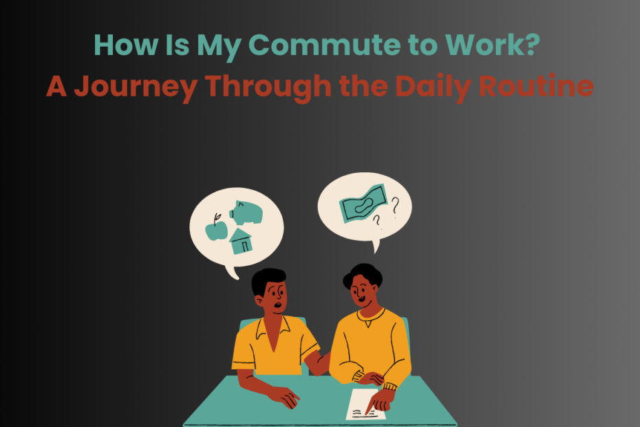 How Is My Commute to Work A Journey Through the Daily Routine