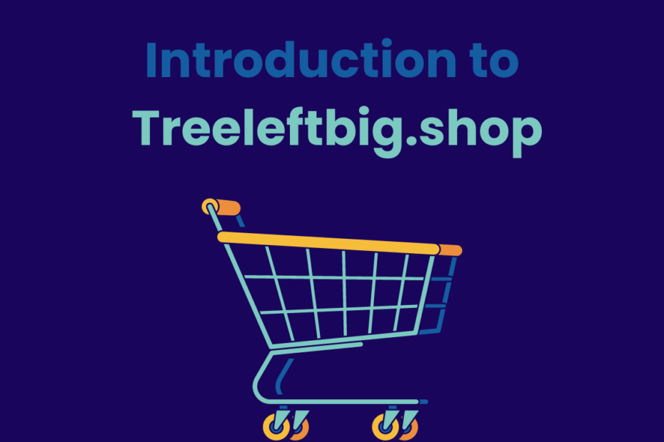 Introduction to Treeleftbig.shop