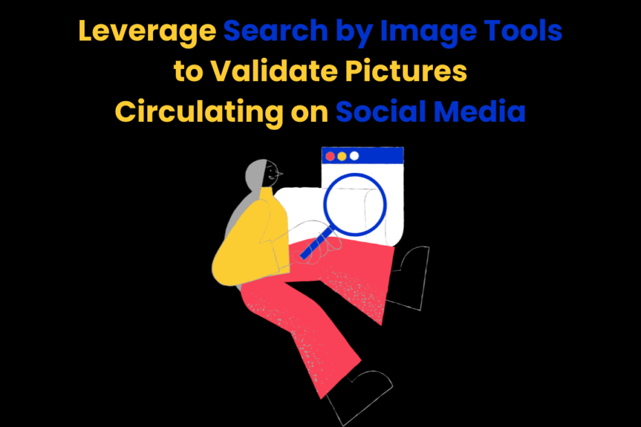 Leverage Search by Image Tools to Validate Pictures Circulating on Social Media