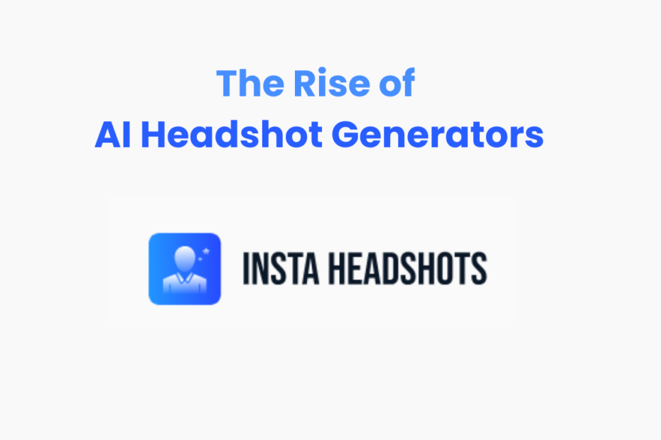 The Rise of AI Headshot Generators