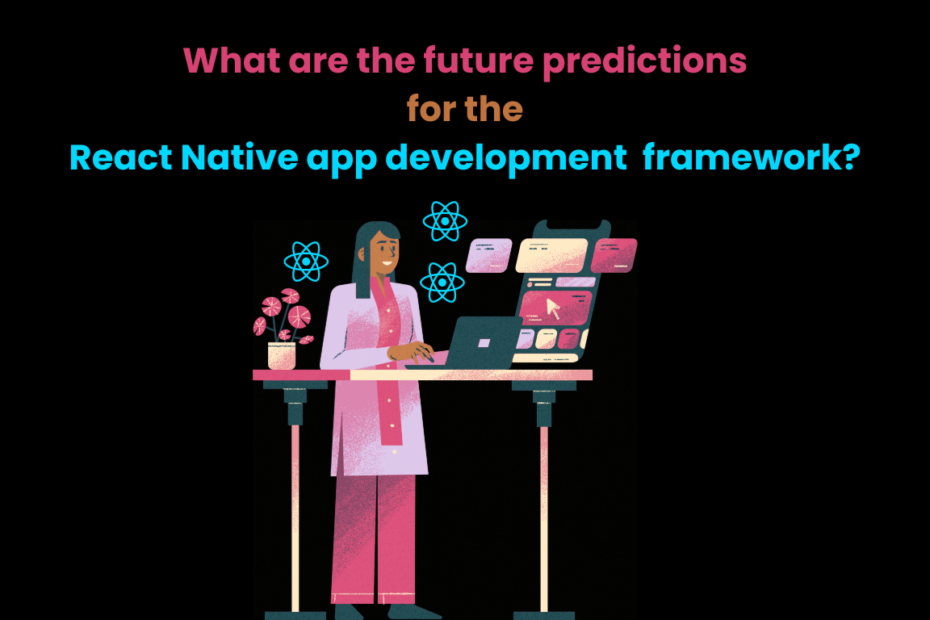 What are the future predictions for the React Native app development framework