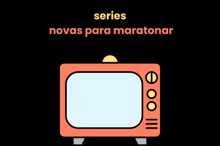 series novas para maratonar