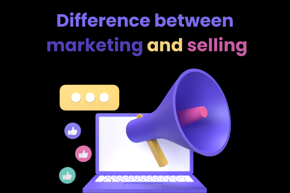 Difference between marketing and selling