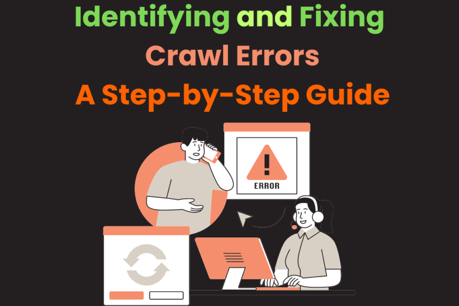 Identifying and Fixing Crawl Errors A Step-by-Step Guide