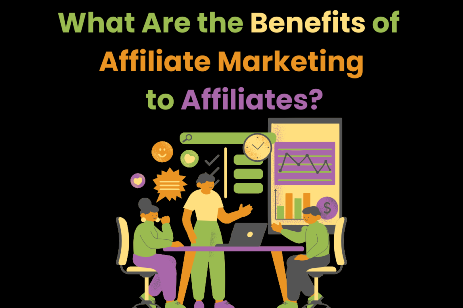 What Are the Benefits of Affiliate Marketing to Affiliates