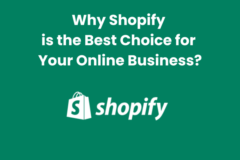 Why Shopify is the Best Choice for Your Online Business