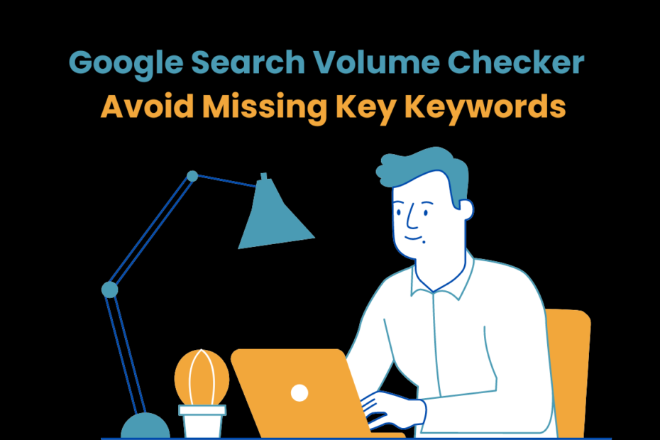 Google Search Volume Checker Avoid Missing Key Keywords