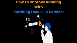 How To Improve Ranking With Plumbing Local SEO Services