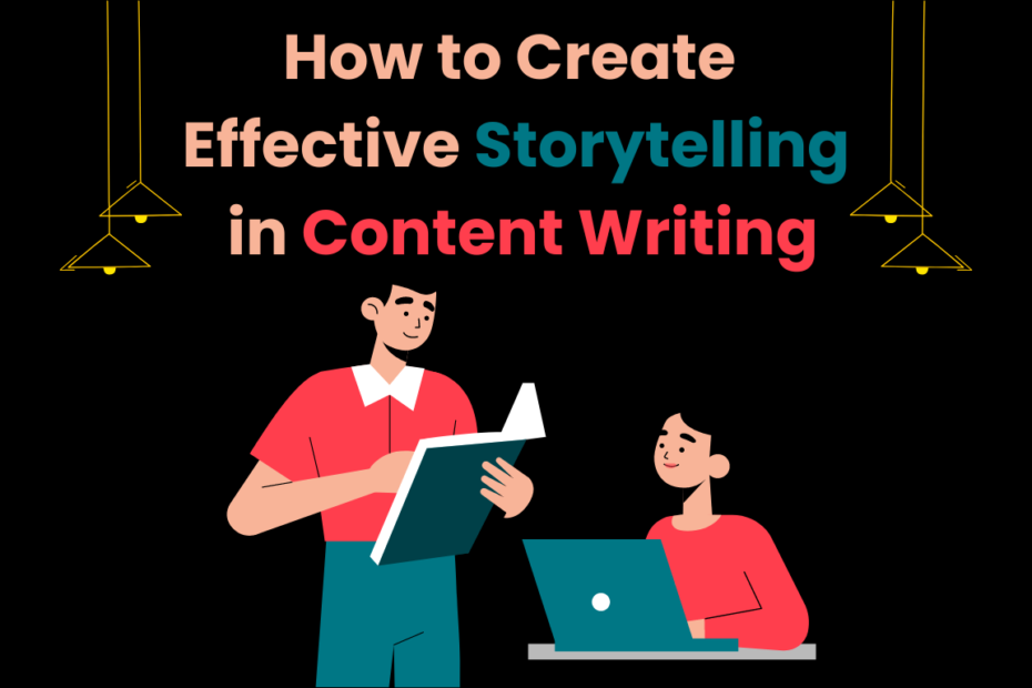 How to Create Effective Storytelling in Content Writing