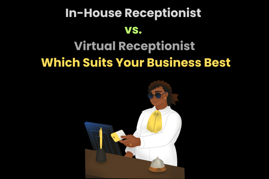 In-House Receptionist vs. Virtual Receptionist Which Suits Your Business Best