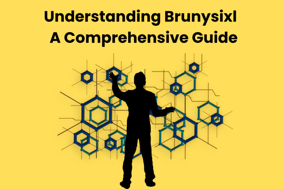 Understanding Brunysixl A Comprehensive Guide