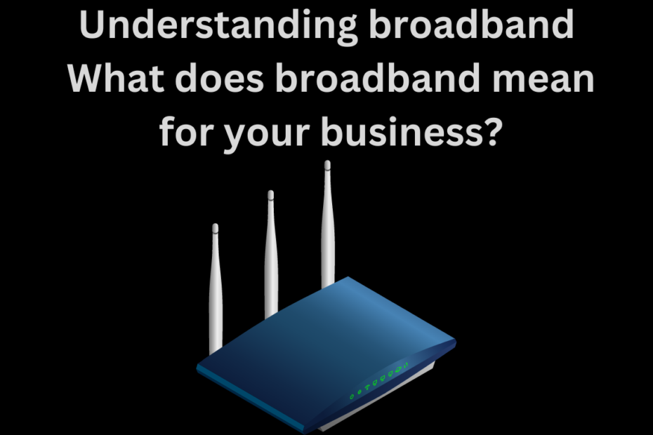 _Understanding broadband What does broadband mean for your business