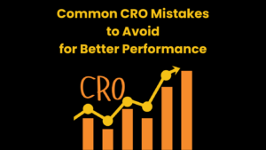 Common CRO Mistakes to Avoid for Better Performance