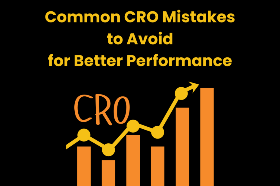 Common CRO Mistakes to Avoid for Better Performance