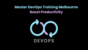 Master DevOps Training Melbourne Boost Productivity