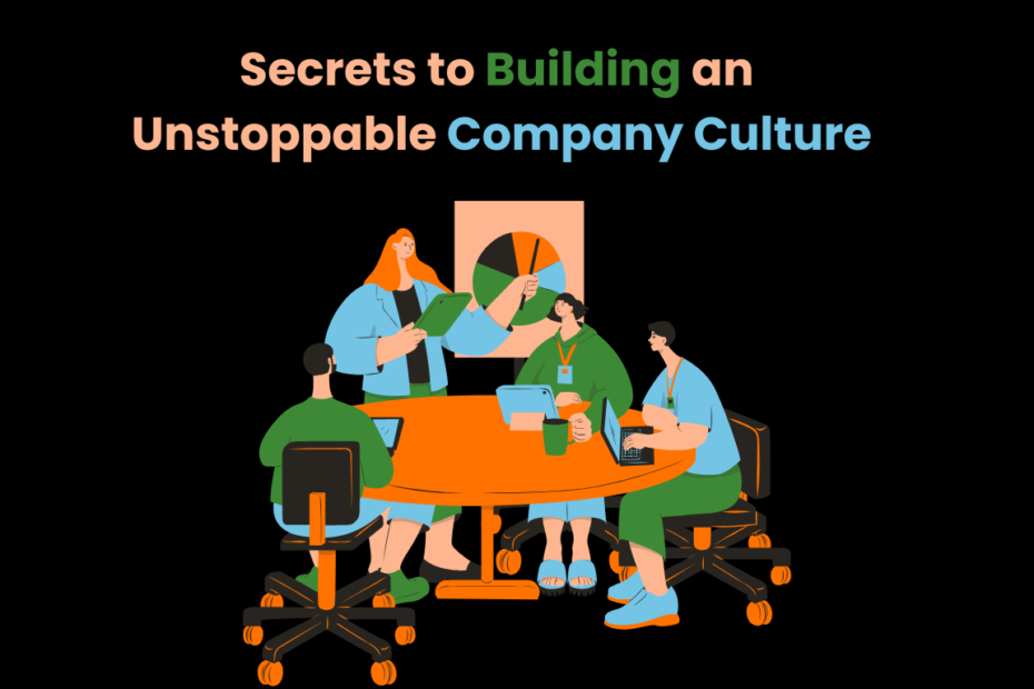 Secrets to Building an Unstoppable Company Culture