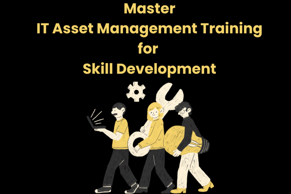 Master IT Asset Management Training for Skill Development