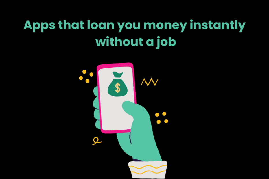 Apps that loan you money instantly without a job