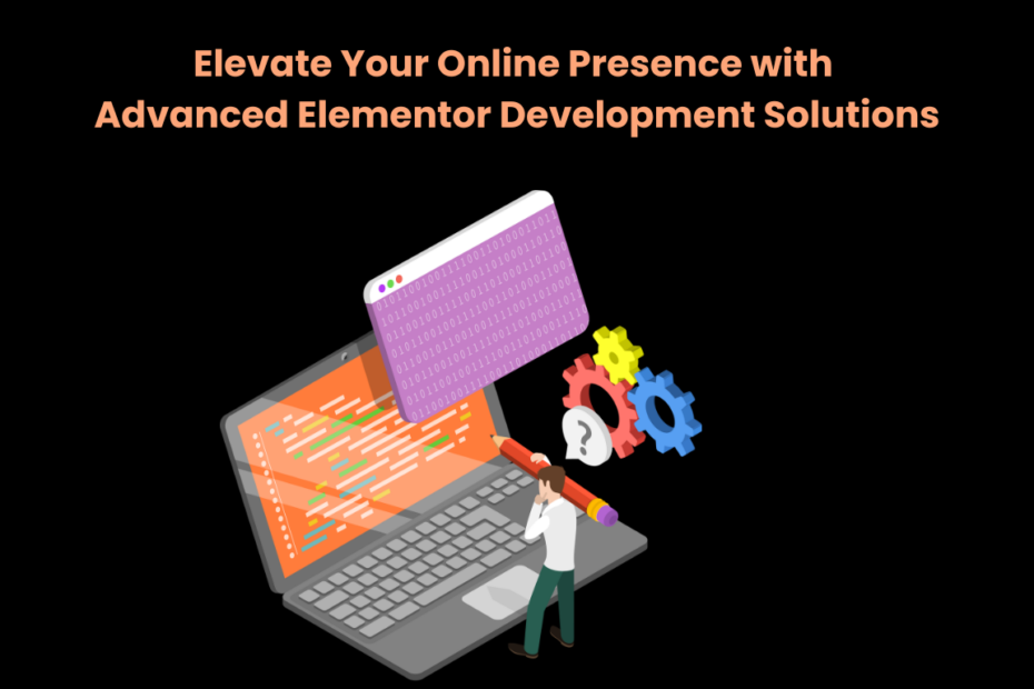 Advanced Elementor Development Solutions