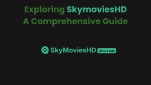 Exploring SkymoviesHD A Comprehensive Guide