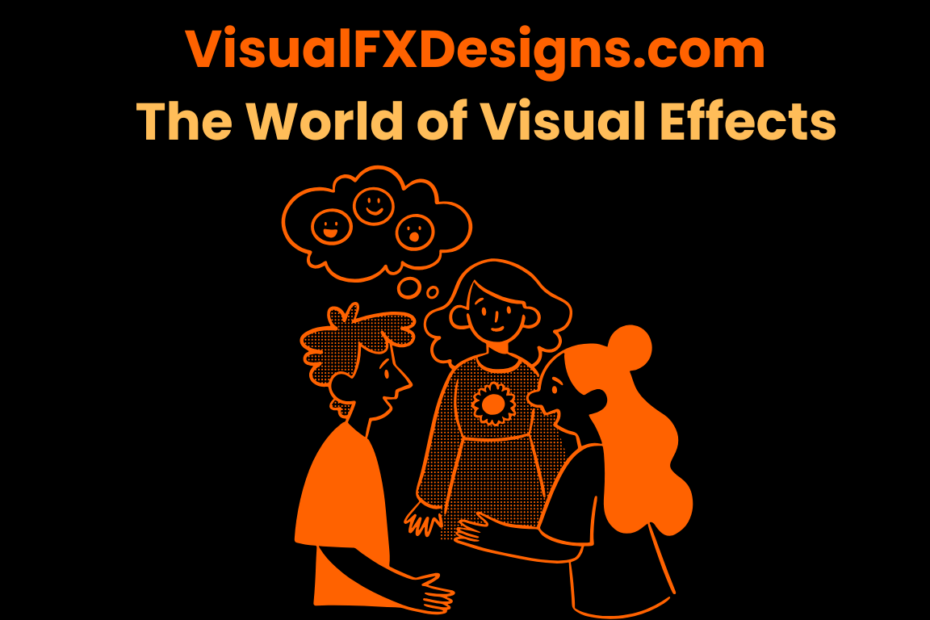 VisualFXDesigns.com The World of Visual Effects